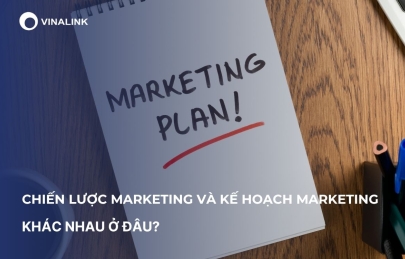Chiến lược marketing và kế hoạch marketing khác nhau ở đâu